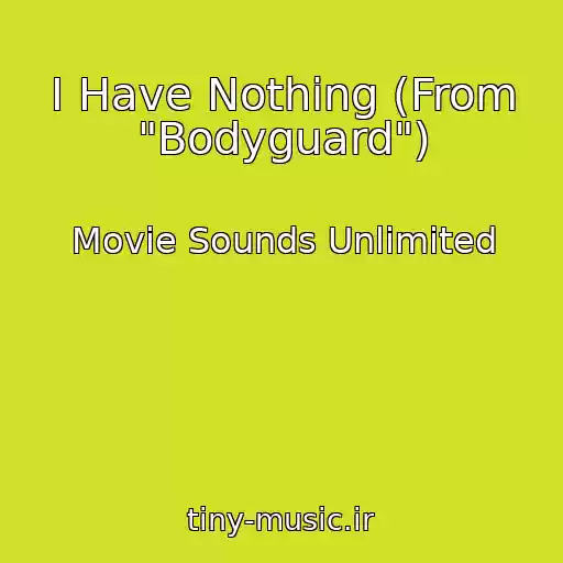 کاور آهنگ I Have Nothing (From "Bodyguard") از Movie Sounds Unlimited