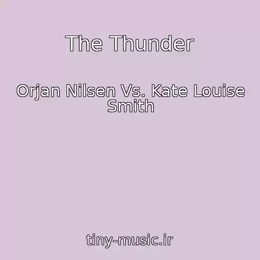 کاور آهنگ The Thunder از Orjan Nilsen Vs. Kate Louise Smith