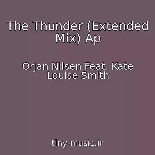 کاور آهنگ The Thunder (Extended Mix) Ap از Orjan Nilsen Feat. Kate Louise Smith