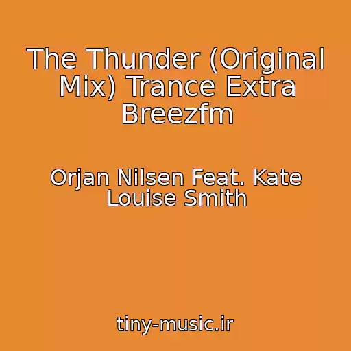 کاور آهنگ The Thunder (Original Mix) Trance Extra Breezfm از Orjan Nilsen Feat. Kate Louise Smith