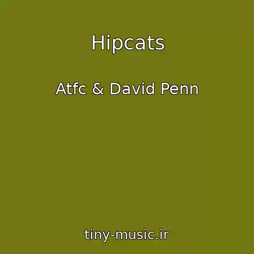 کاور آهنگ Hipcats از Atfc & David Penn
