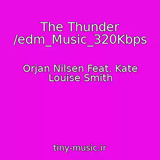 کاور آهنگ The Thunder /edm_Music_320Kbps از Orjan Nilsen Feat. Kate Louise Smith