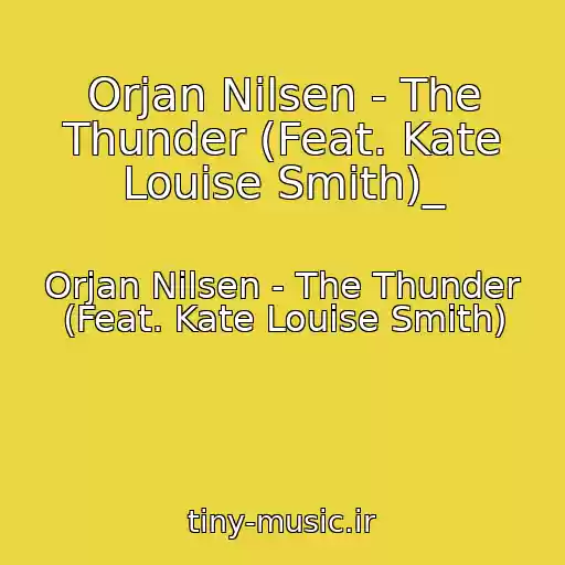 کاور آهنگ Orjan Nilsen - The Thunder (Feat. Kate Louise Smith)_ از Orjan Nilsen - The Thunder (Feat. Kate Louise Smith)