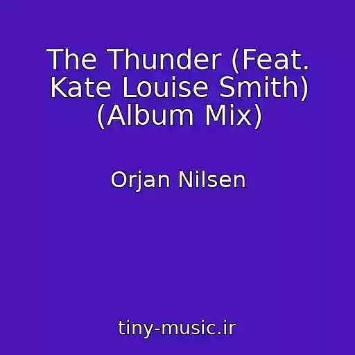 کاور آهنگ The Thunder (Feat. Kate Louise Smith) (Album Mix) از Orjan Nilsen