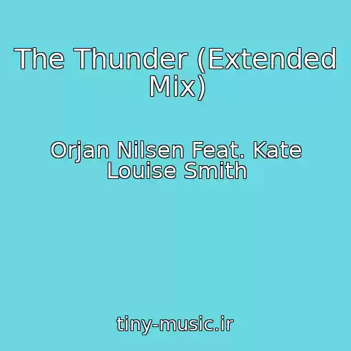 کاور آهنگ The Thunder (Extended Mix) از Orjan Nilsen Feat. Kate Louise Smith
