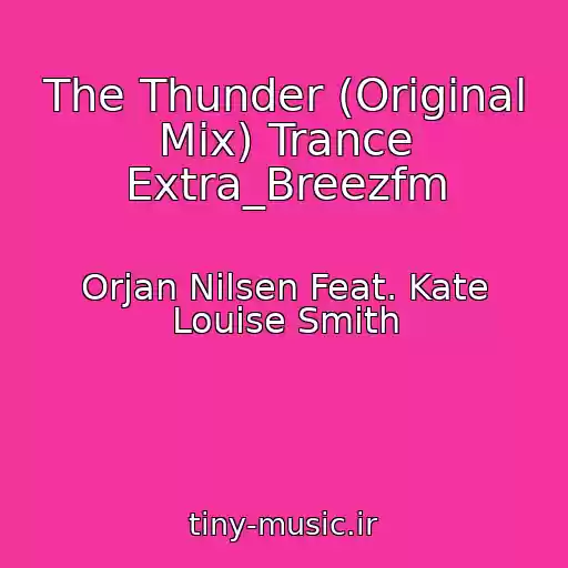 کاور آهنگ The Thunder (Original Mix) Trance Extra_Breezfm از Orjan Nilsen Feat. Kate Louise Smith