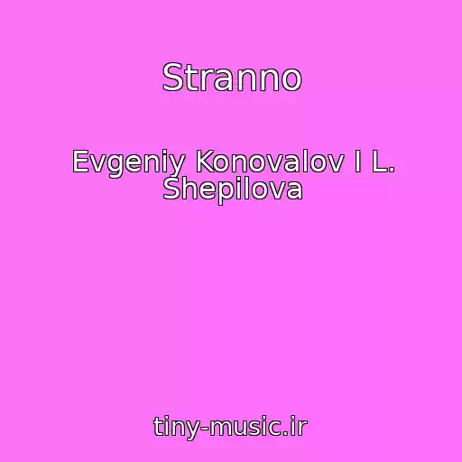 کاور آهنگ Stranno از Evgeniy Konovalov I L. Shepilova