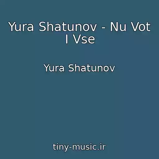 کاور آهنگ Yura Shatunov - Nu Vot I Vse از Yura Shatunov