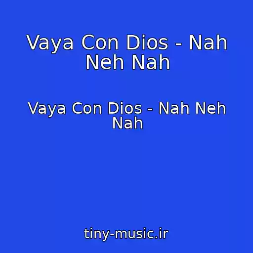 کاور آهنگ Vaya Con Dios - Nah Neh Nah از Vaya Con Dios - Nah Neh Nah