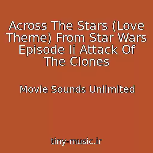 کاور آهنگ Across The Stars (Love Theme) From Star Wars Episode Ii Attack Of The Clones از Movie Sounds Unlimited