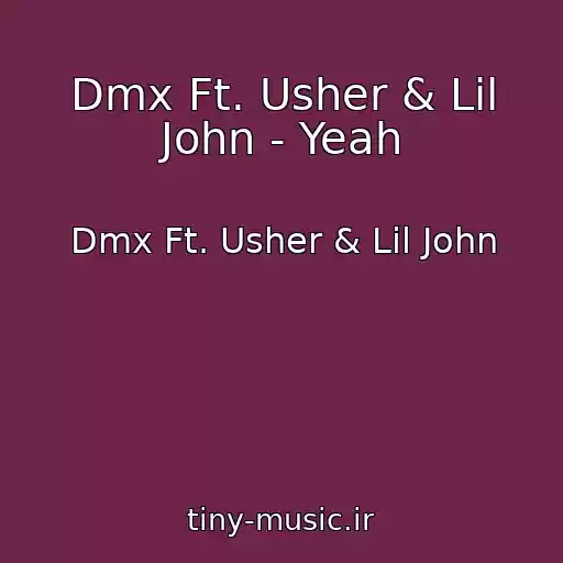 کاور آهنگ Dmx Ft. Usher & Lil John - Yeah از Dmx Ft. Usher & Lil John