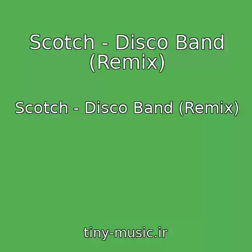 کاور آهنگ Scotch - Disco Band (Remix) از Scotch - Disco Band (Remix)