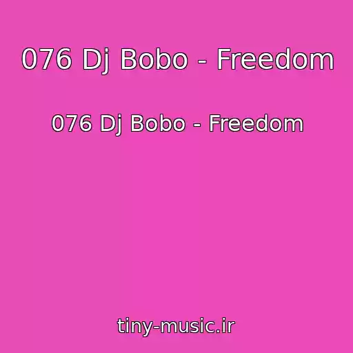 کاور آهنگ 076 Dj Bobo - Freedom از 076 Dj Bobo - Freedom