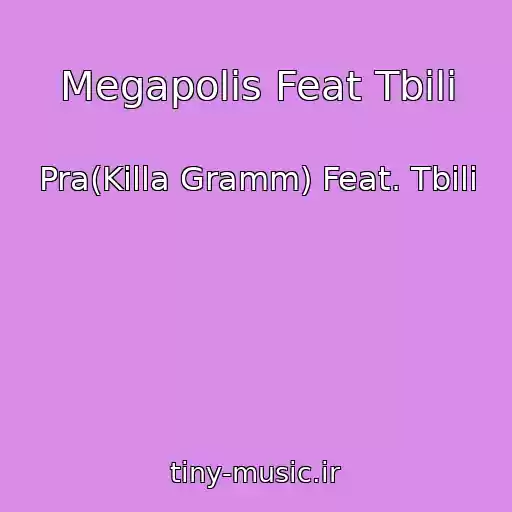 کاور آهنگ Megapolis Feat Tbili از Pra(Killa Gramm) Feat. Tbili