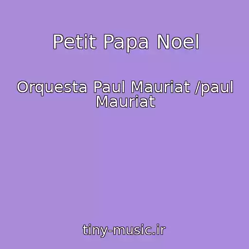 کاور آهنگ Petit Papa Noel از Orquesta Paul Mauriat /paul Mauriat