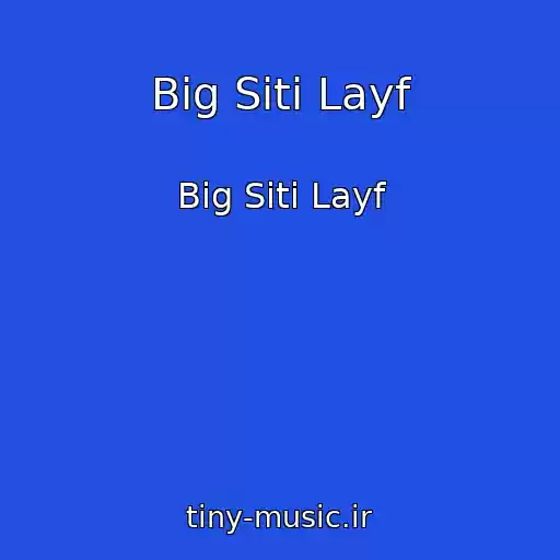 کاور آهنگ Big Siti Layf از Big Siti Layf