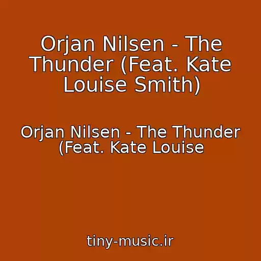 کاور آهنگ Orjan Nilsen - The Thunder (Feat. Kate Louise Smith) از Orjan Nilsen - The Thunder (Feat. Kate Louise