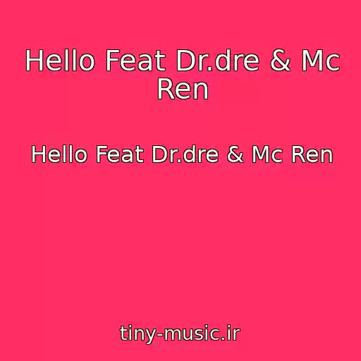 کاور آهنگ Hello Feat Dr.dre & Mc Ren از Hello Feat Dr.dre & Mc Ren
