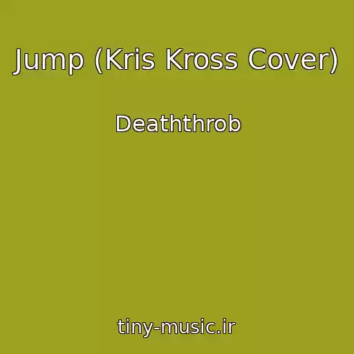 کاور آهنگ Jump (Kris Kross Cover) از Deaththrob