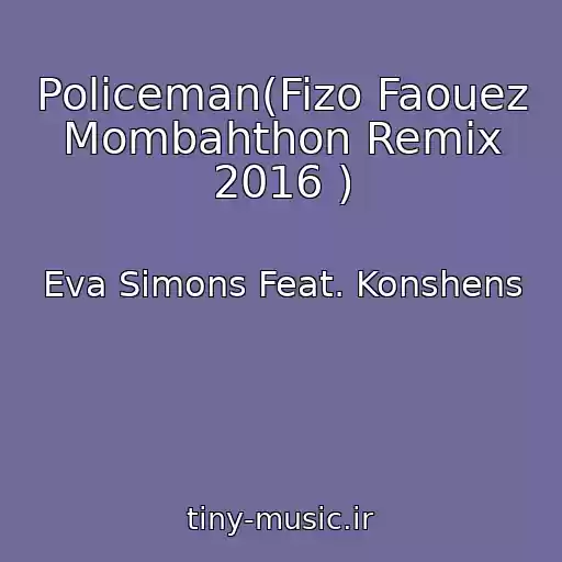 کاور آهنگ Policeman(Fizo Faouez Mombahthon Remix 2016 ) از Eva Simons Feat. Konshens