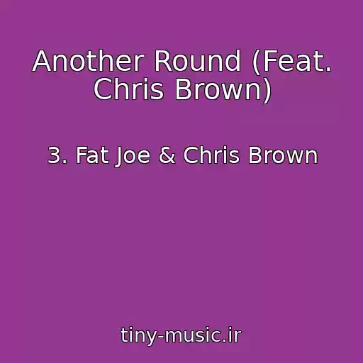 کاور آهنگ Another Round (Feat. Chris Brown) از 3. Fat Joe & Chris Brown