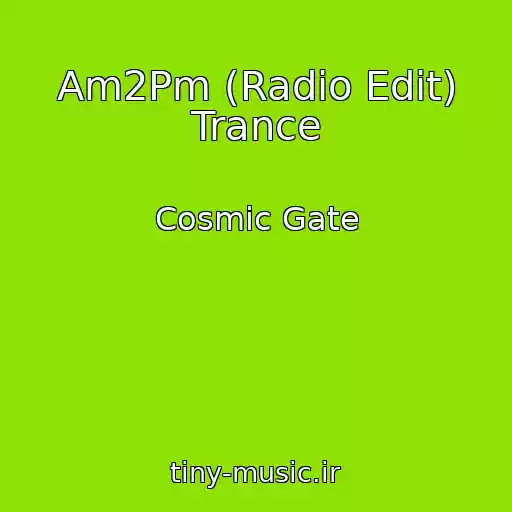 کاور آهنگ Am2Pm (Radio Edit) Trance از Cosmic Gate