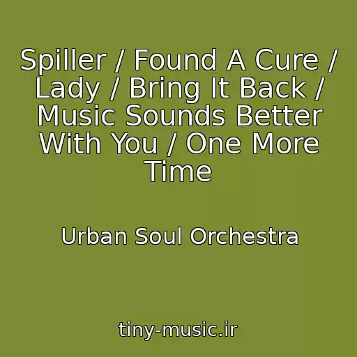کاور آهنگ Spiller / Found A Cure / Lady / Bring It Back / Music Sounds Better With You / One More Time از Urban Soul Orchestra