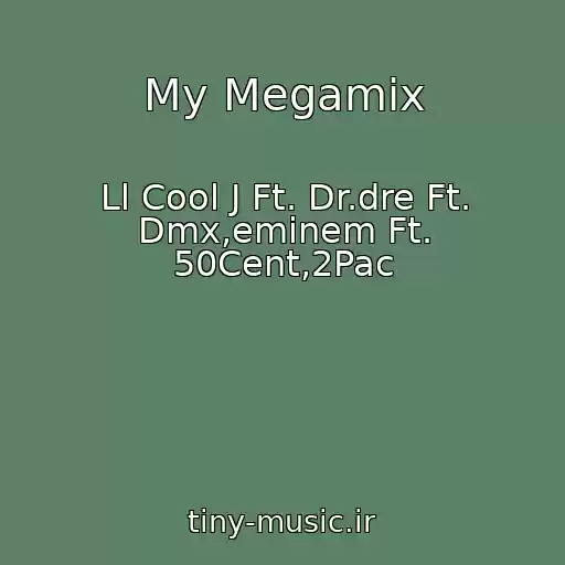 کاور آهنگ My Megamix از Ll Cool J Ft. Dr.dre Ft. Dmx,eminem Ft. 50Cent,2Pac