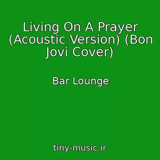 کاور آهنگ Living On A Prayer (Acoustic Version) (Bon Jovi Cover) از Bar Lounge