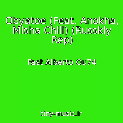 کاور آهنگ Obyatoe (Feat. Anokha, Misha Chili) (Russkiy Rep) از Fast Alberto Ou74