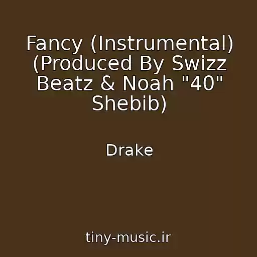 کاور آهنگ Fancy (Instrumental) (Produced By Swizz Beatz & Noah "40" Shebib) از Drake