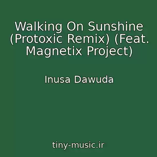 کاور آهنگ Walking On Sunshine (Protoxic Remix) (Feat. Magnetix Project) از Inusa Dawuda