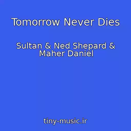 کاور آهنگ Tomorrow Never Dies از Sultan & Ned Shepard & Maher Daniel