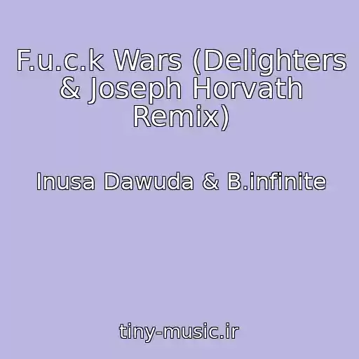 کاور آهنگ F.u.c.k Wars (Delighters & Joseph Horvath Remix) از Inusa Dawuda & B.infinite
