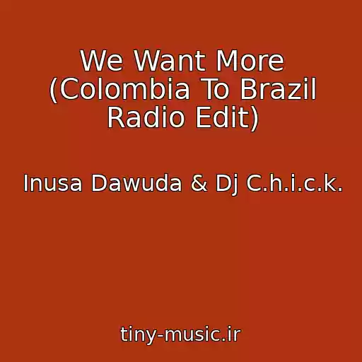 کاور آهنگ We Want More (Colombia To Brazil Radio Edit) از Inusa Dawuda & Dj C.h.i.c.k.