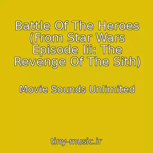 کاور آهنگ Battle Of The Heroes (From Star Wars Episode Iii: The Revenge Of The Sith) از Movie Sounds Unlimited