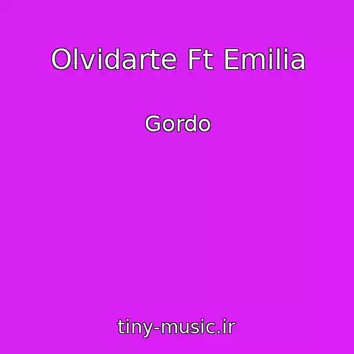 کاور آهنگ Olvidarte Ft Emilia از Gordo