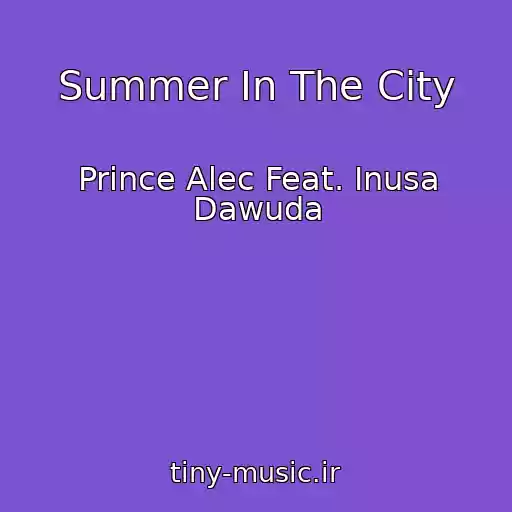 کاور آهنگ Summer In The City از Prince Alec Feat. Inusa Dawuda