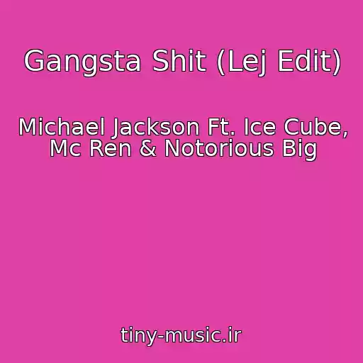 کاور آهنگ Gangsta Shit (Lej Edit) از Michael Jackson Ft. Ice Cube, Mc Ren & Notorious Big