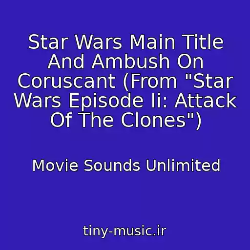 کاور آهنگ Star Wars Main Title And Ambush On Coruscant (From "Star Wars Episode Ii: Attack Of The Clones") از Movie Sounds Unlimited