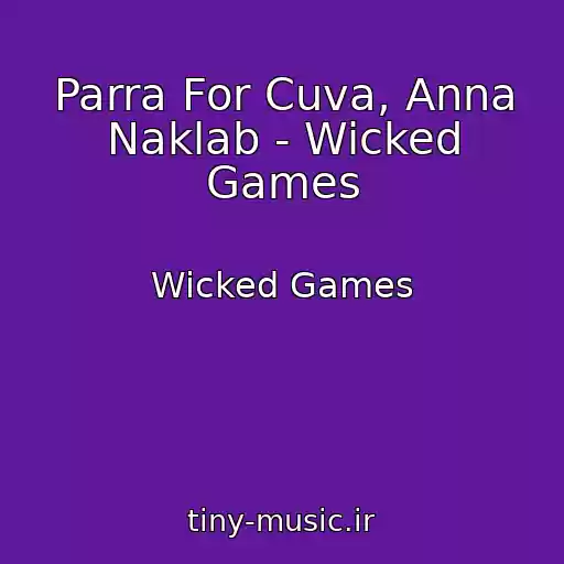 کاور آهنگ Parra For Cuva, Anna Naklab - Wicked Games از Wicked Games