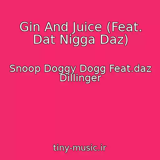 کاور آهنگ Gin And Juice (Feat. Dat Nigga Daz) از Snoop Doggy Dogg Feat.daz Dillinger