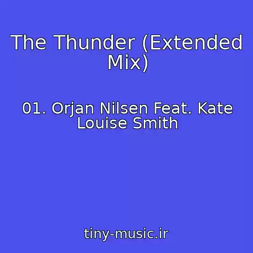 کاور آهنگ The Thunder (Extended Mix) از 01. Orjan Nilsen Feat. Kate Louise Smith