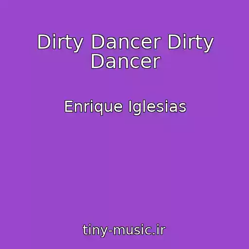کاور آهنگ Dirty Dancer Dirty Dancer از Enrique Iglesias