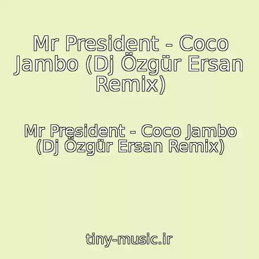 کاور آهنگ Mr President - Coco Jambo (Dj Özgür Ersan Remix) از Mr President - Coco Jambo (Dj Özgür Ersan Remix)