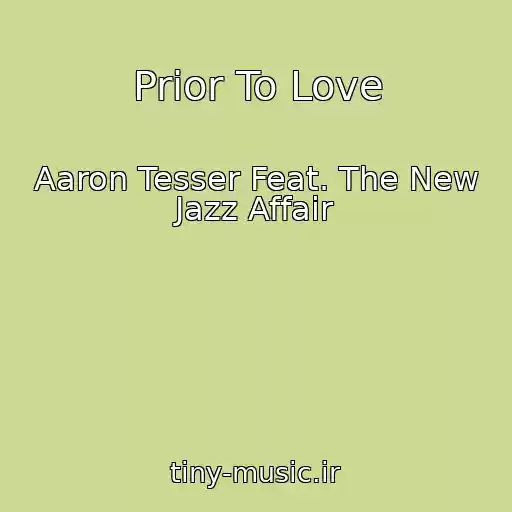 کاور آهنگ Prior To Love از Aaron Tesser Feat. The New Jazz Affair