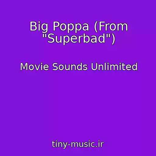 کاور آهنگ Big Poppa (From "Superbad") از Movie Sounds Unlimited
