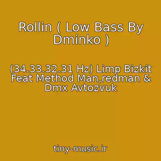 کاور آهنگ Rollin ( Low Bass By Dminko ) از (34.33.32.31 Hz) Limp Bizkit Feat Method Man,redman & Dmx Avtozvuk
