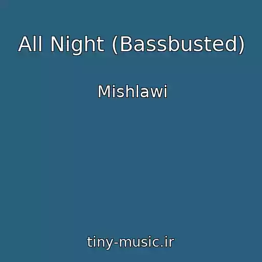 کاور آهنگ All Night (Bassbusted) از Mishlawi