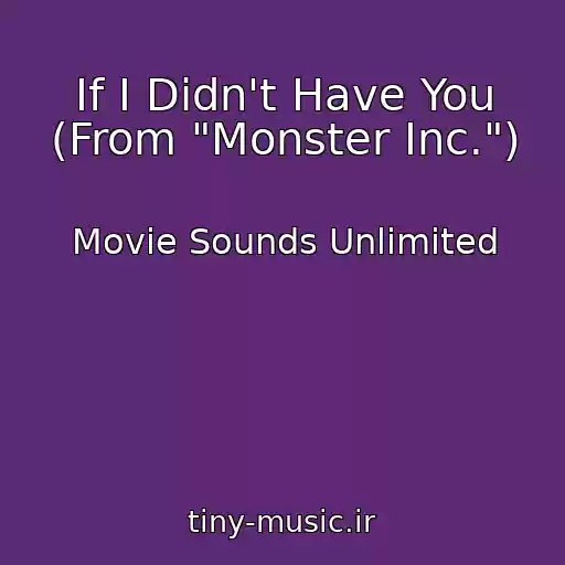 کاور آهنگ If I Didn't Have You (From "Monster Inc.") از Movie Sounds Unlimited